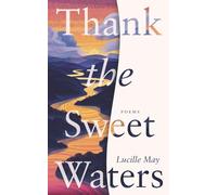 Thank the Sweet Waters: Poems