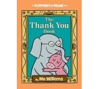 Thank You Book, The-An Elephant And Piggie Book