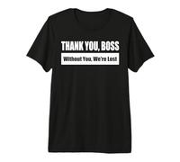 Thank You, Boss/Merci, Boss - sans toi perdus T-Shirt Haut de Gamme