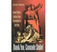 Thank You, Comrade Stalin!: Soviet Public Culture From Revolution To Cold War (Princeton Paperbacks)