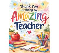 Thank You for Being an Amazing Teacher: A Fun Class Memory Book with Messages, Drawings and Memories for Your Teacher