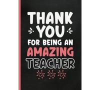 Thank You For Being An Amazing Teacher: Personalized Teacher Notebook With Motivational & Inspirational Quote From Students| College Ruled Notebook | ... End of the Year Teacher Appreciation Notebook