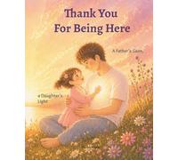 Thank You For Being Here: A Father’s Gaze, a Daughter’s Light