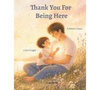 Thank You for Being Here: A Father’s Gaze, a Son’s Light