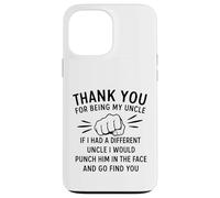Thank You for Being My Uncle If I Had A Different Uncle I Coque pour iPhone 13 Pro Max