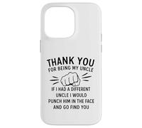 Thank You for Being My Uncle If I Had A Different Uncle I Coque pour iPhone 14 Pro Max
