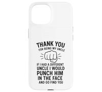 Thank You for Being My Uncle If I Had A Different Uncle I Coque pour iPhone 15
