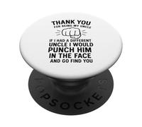 Thank You for Being My Uncle If I Had A Different Uncle I PopSockets PopGrip Adhésif