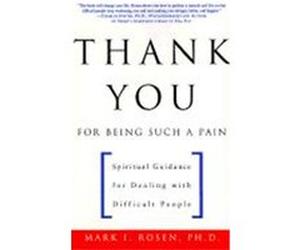 Thank You for Being Such a Pain Mark I. Rosen (Auteur)