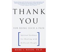 Thank You for Being Such a Pain: Spiritual Guidance for Dealing with Difficult People