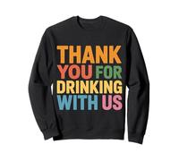 Thank You for Drinking with Us - Sweatshirt
