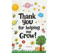Thank You For Helping Me Grow: Notebook (A5) Ideal for Teacher Leaving Gifts, End-of-Year Thank You, or Teacher Appreciation for Nursery, Pre-K, Kindergarten, or Preschool