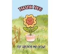 Thank You for Helping Me Grow: Teacher Appreciation Gift | 6x9in Lined Notebook | Perfect for back to school, Christmas, birthdays, holidays & end of year to show your gratitude