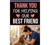 Thank You for Helping Our Best Friend: Blank Lined Notebook with 60 Heartfelt Veterinary Sayings | Appreciation Gift for Veterinarians, Vet Nurses, Vet Students, and Animal Care Professionals