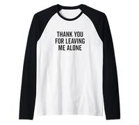 Thank You for Leaving Me Alone Humour Sarcastique Manche Raglan