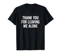 Thank You for Leaving Me Alone Humour Sarcastique T-Shirt