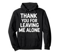 Thank You for Leaving Me Alone - Sweat à Capuche