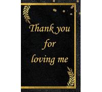 Thank you for loving me.: A Dear self notebook.