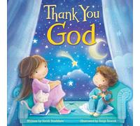 Thank You, God - A Sweet Gratitude Board Book for Babies & Toddlers Ages 0-4 | Faith-Based Rhyming Story with Gentle Illustrations (Tender Moments Series)