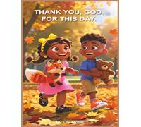 Thank You, God, For This Day: A Heartwarming Faith Story Helping Children See God's Goodness in Everyday Moments