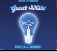 Great White - Thank You... Good Night ! (+ 2 inédits live)