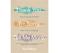 Thank You. Im Sorry. Tell Me More. by Rod Wilson Rod Wilson (Auteur)