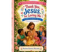 Thank You Jesus for Loving Me: A Children's Devotional for Ages 3 -6