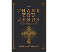 Thank You, Jesus: It's Not a Slogan. It's My Life