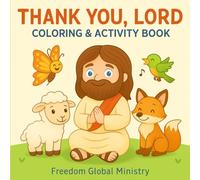 Thank You, Lord - Coloring & Activity Book: The Companion Christian Coloring & Activity Book to ‘Thank You, Lord’