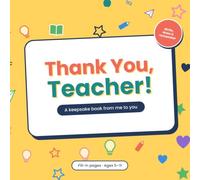 Thank You, Teacher!: A Fill-In Keepsake Book From Me to You: A Gift for Teachers to Write, Draw and Remember, Ages 5-11