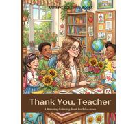 Thank You, Teacher: A Relaxing Coloring Book for Educators
