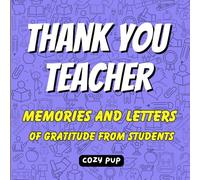 Thank You Teacher: Memories and Letters of Gratitude from Students