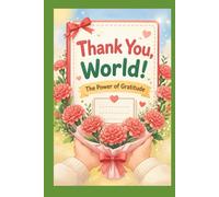 Thank You, World!: The Power of Gratitude