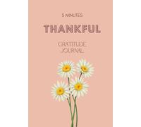 THANKFUL 5 Minutes Gratitude Journal: A Daily Practice for Positivity, Calm & Self-Reflection | 90 + 7 Days Habit Builder | Undated Pages | 6 × 9 In ... | Cute designed | For teen and adults