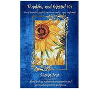 Thankful And Blessed 365: Living Thankfully, Joyfully, And Intentionally...Every Single Day!