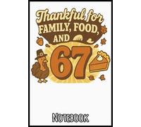Thankful for Family, Food, and 67 Notebook: 6x9” Lined Journal- Capture Ideas, Plans & Daily Inspiration