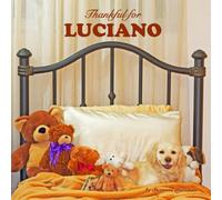 Thankful for Luciano: Personalized Picture Book with Love & Gratitude Rhymes for Kids, Toddlers, Baby Girl, Baby Boy & Dog Lovers of All Ages