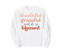 Thankful Grateful and Oh So Blessed Thanksgiving Hommes Femmes Sweatshirt