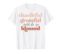 Thankful Grateful and Oh So Blessed Thanksgiving Hommes Femmes T-Shirt