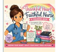 Thankful Heart, Faithful Nurse: Encouragement, Faith & Strength for Every Shift