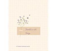 Thankful in All Things: A Christian Gratitude Journal