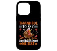 Thankful to Be A Labour and Delivery Nurse Thanksgiving Coque pour iPhone 14 Pro Max