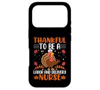 Thankful to Be A Labour and Delivery Nurse Thanksgiving Coque pour iPhone 17 Pro