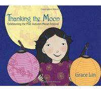 Thanking The Moon: Celebrating The Mid-Autumn Moon Festival
