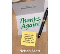 Thanks Again More Simple Inexpensive Ways for Busy Leaders to Recognize Staff - Nelson Scott - FriesenPress - Livre en Anglais Nelson ScottNelson Scott (Auteur)