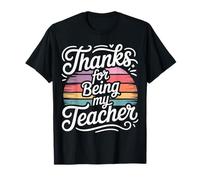 Thanks for Being My Teacher Appréciation de l'éducateur |- T-Shirt