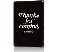Thanks for Coming Now Leave Aluminum Wall Sign 8 X 12 in
