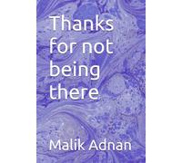 Thanks for not being there