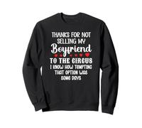 Thanks for Not Selling My Boyfriend to The Circus Valentine Sweatshirt