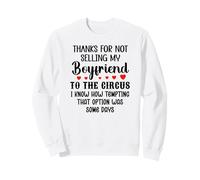 Thanks for Not Selling My Boyfriend to The Circus Valentine Sweatshirt